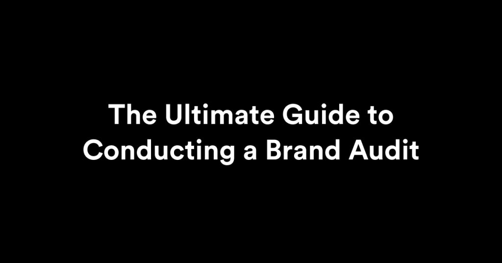Guide to Conducting a Brand Audit
