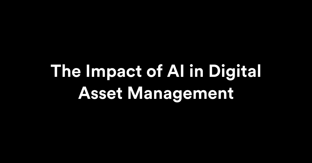 The Impact of AI in Digital Asset Management