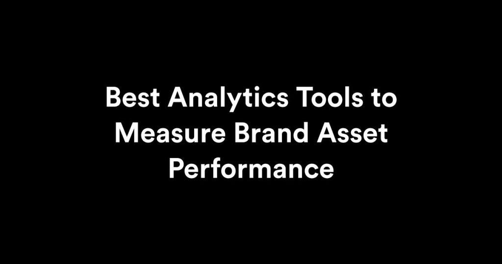 analytics tools to measure brand asset performance