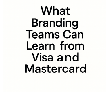 what branding teams can learn from visa & mastercard