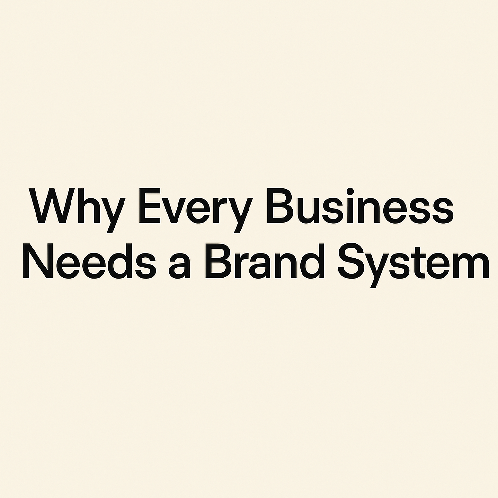 Why Every Business Needs a Brand System