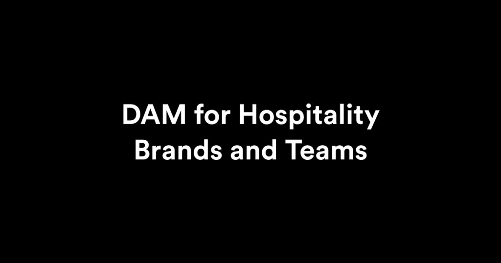 Digital Asset Management for Hospitality Brands and Teams