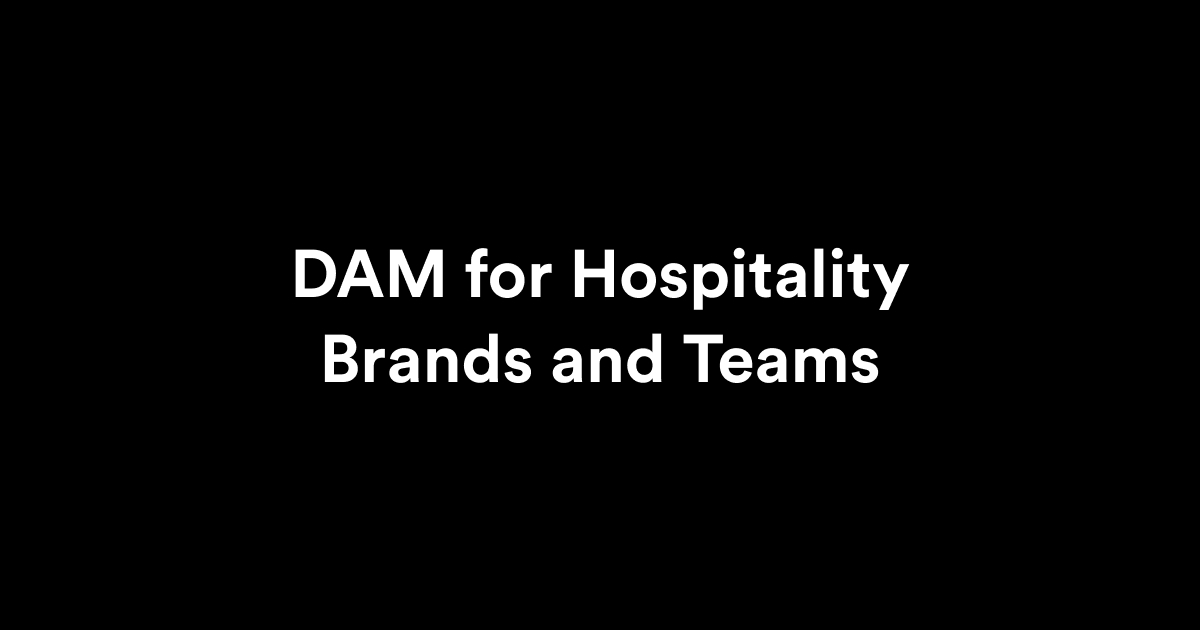 Digital Asset Management for Hospitality Brands and Teams