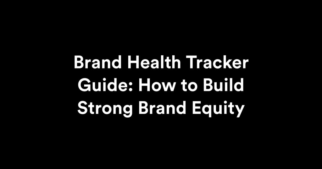 Brand Health Tracker Guide