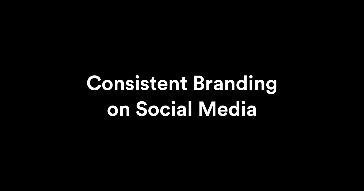 Consistent Branding on Social Media