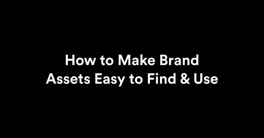 How to Make Brand Assets Easy to Find and Use