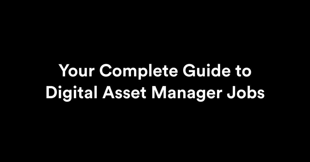 Your Complete Guide to Digital Asset Manager Jobs