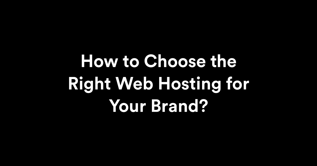 Choose the Right Web Hosting for Your Brand