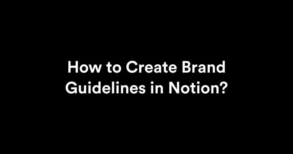 Create Brand Guidelines in Notion