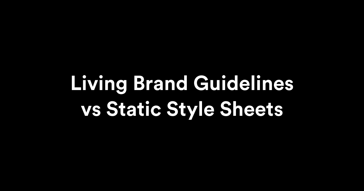 Living Brand Guidelines vs Static Style Sheets