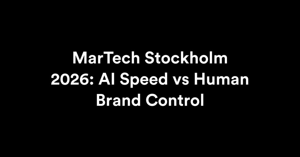 MarTech Stockholm 2026: AI Speed vs Human Brand Control